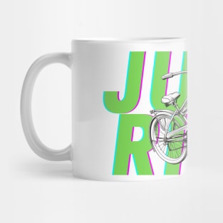 Just ride your bike Mug